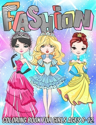 Fashion Coloring Book for Girls Ages 8-12: Fun and Beauty Coloring Pages for Girls and Kids with Gorgeous Fashion Style & Other Cute Designs by Zentangle Designs, Mezzo