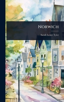Norwich by Tyler, Sarah Lester
