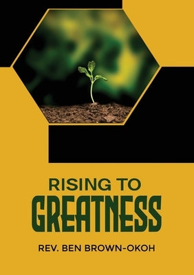 Rising to Greatness by Brown-Okoh, Ben