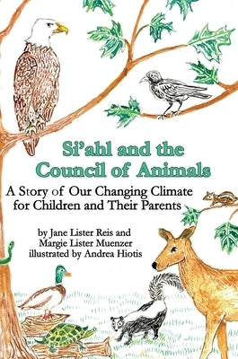 Si'ahl and the Council of Animals: A Story of Our Changing Climate for Children and Their Parents by Muenzer, Margie Lister