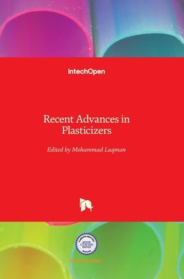 Recent Advances in Plasticizers by Luqman, Mohammad