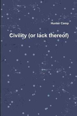 Civility (or lack thereof) by Camp, Hunter