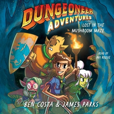 Dungeoneer Adventures 1: Lost in the Mushroom Maze by Costa, Ben