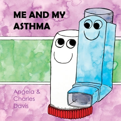 Me and My Asthma by Davis, Angela
