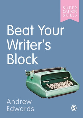 Beat Your Writer′s Block by Edwards, Andrew