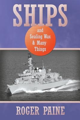 Ships and Sealing Wax and Many Things by Paine, Roger