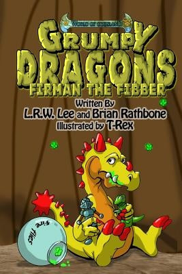 Grumpy Dragons - Firman the Fibber: A dragon book for kids and early readers by Lee, L. Rw
