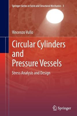 Circular Cylinders and Pressure Vessels: Stress Analysis and Design by Vullo, Vincenzo