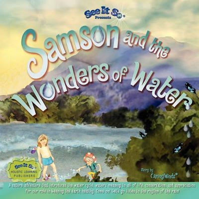 Samson and the Wonders of Water: Early learners journey through the water cycle as Samson inspires conservation and pollution prevention. Come on alon by Good, Carolyn Ann