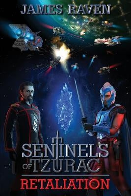 Sentinels of Tzurac: Retaliation by Raven, James