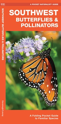 Southwest Butterflies & Pollinators: A Folding Pocket Guide to Familiar Species by Kavanagh, James