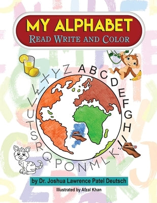 My Alphabet: Read, Write, Color by Deutsch, Joshua Lawrence Patel