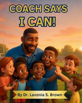 Coach Says I can! by Brown, Lavonia S.
