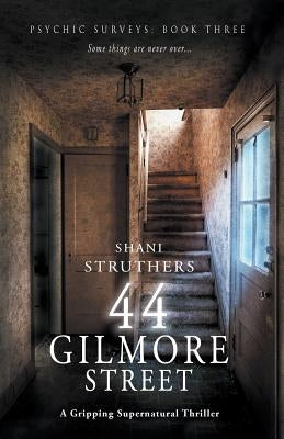 Psychic Surveys Book Three: 44 Gilmore Street: A Gripping Supernatural Thriller by Struthers, Shani