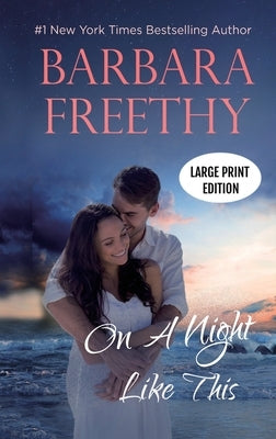 On a Night Like This (LARGE PRINT EDITION): Heartwarming Contemporary Romance by Freethy, Barbara