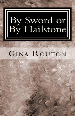 By Sword or By Hailstone: God's Plan for Victory by Routon, Gina