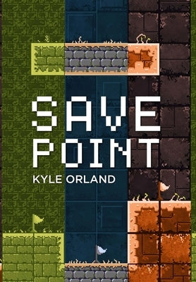 Save Point (Special Edition): Reporting from a video game industry in transition, 2003-2011 by Orland, Kyle