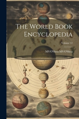 The World Book Encyclopedia; Volume 12 by Mvo'shea, Mvo'shea