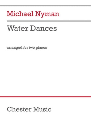 Water Dances Arranged for 2 Pianos, 4 Hands Score and Parts: Arranged for 2 Pianos, 4 Hands Score and Parts by Nyman, Michael