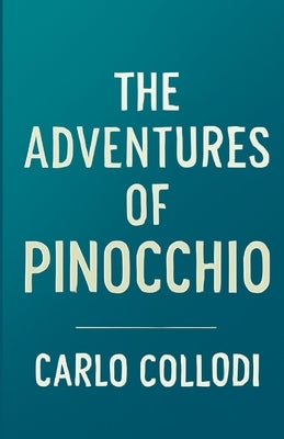The Adventures Of Pinocchio(Illustrated) by Collodi, Carlo