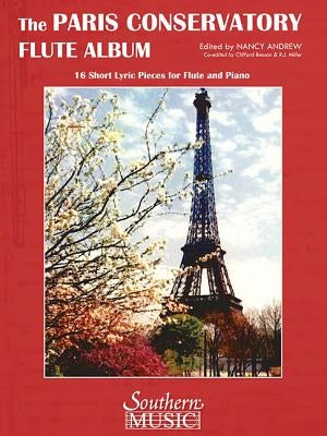 Paris Conservatory Flute Album: 16 Short Lyric Pieces for Flute and Piano: For Flute and Piano by Hal Leonard Corp