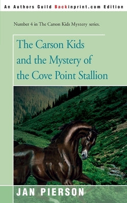 The Carson Kids and the Mystery of the Cove Point Stallion by Pierson, Jan
