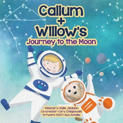 Callum + Willow's Journey to the Moon by Jackson, Kalie