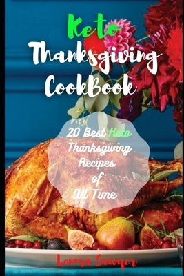 Keto Thanksgiving Cookbook: 20 Best Keto Thanksgiving Recipes of All Time by Sawyer, Lenora