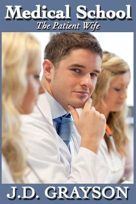 Medical School: The Patient Wife by Grayson, J. D.