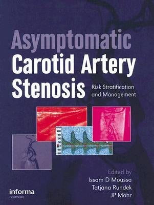 Asymptomatic Carotid Artery Stenosis: A Primer on Risk Stratification and Management by Moussa, Issam D.