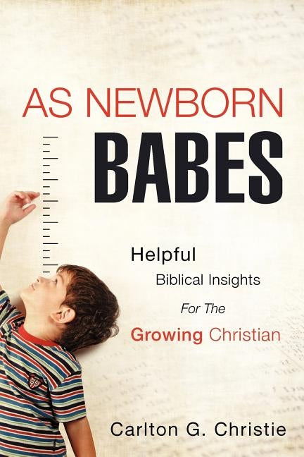 As Newborn Babes by Christie, Carlton G.