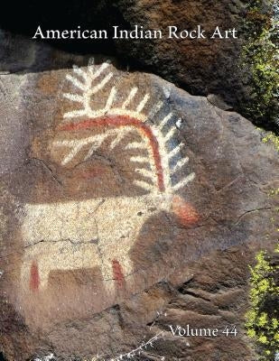 American Indian Rock Art, Volume 44 by Kaiser, David A.