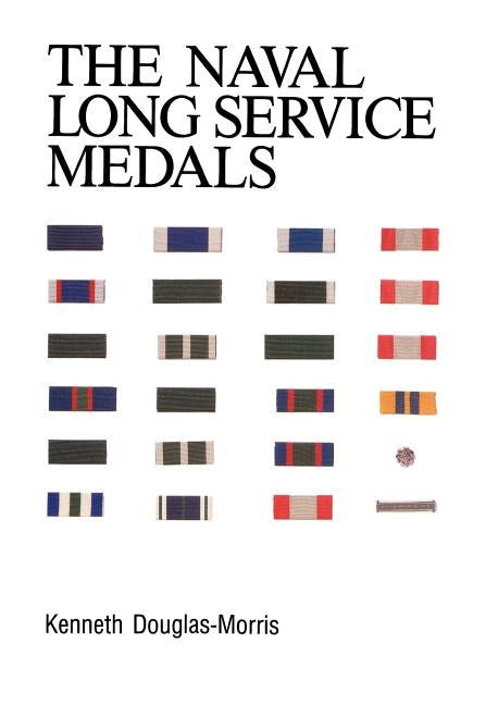 Naval Long Service Medals 1830-1990. by By Kenneth Douglas-Morris