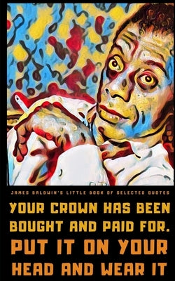 James Baldwin's Little Book of Selected Quotes by Publishing, Helios