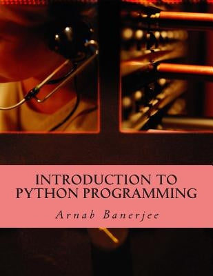 Introduction To Python Programming by Banerjee, Arnab