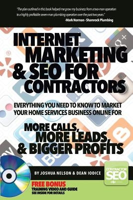 Internet Marketing & SEO for Contractors: Everything you need to know to market your home services business online for More Calls, More Leads & Bigger by Iodice, Dean R.