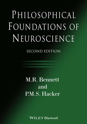Philosophical Foundations of Neuroscience by Bennett, M. R.