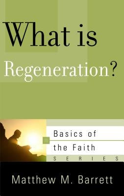 What Is Regeneration? by Barrett, Matthew M.