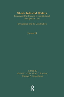 Shark Infested Waters: Procedural Due Process in Constitutional Immigration Law: Immigration and the Constitution by Chin, Gabriel J.