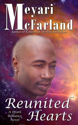 Reunited Hearts: A Drath Romance Novel by McFarland, Meyari
