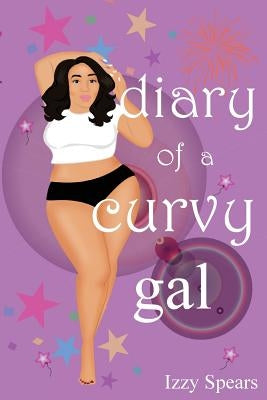 Diary of a Curvy Gal by Spears, Izzy
