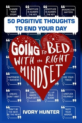 Going to Bed with the Right Mindset: 50 Positive Thoughts to End Your Day by Harlem, Liletta