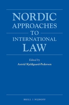 Nordic Approaches to International Law by Kjeldgaard-Pedersen, Astrid