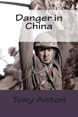 Danger in China by Anton, Tony