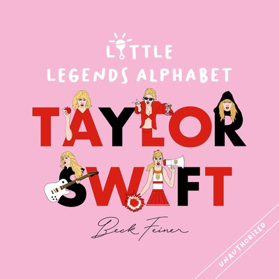 Taylor Swift Little Legends Alphabet by Feiner, Beck
