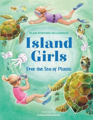 Island Girls: Free the Sea of Plastic by Williamson, Blair Northen