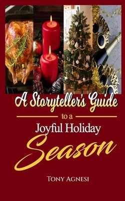 A Storyteller's Guide to a Joyful Holiday Season by Agnesi, Tony