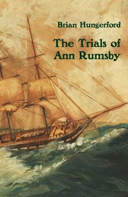 The Trials of Ann Rumsby by Hungerford, Brian