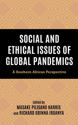 Social and Ethical Issues of Global Pandemics: A Southern African Perspective by Harris, Masake Pilisano
