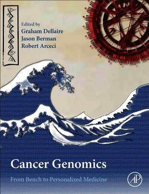 Cancer Genomics: From Bench to Personalized Medicine by Dellaire, Graham